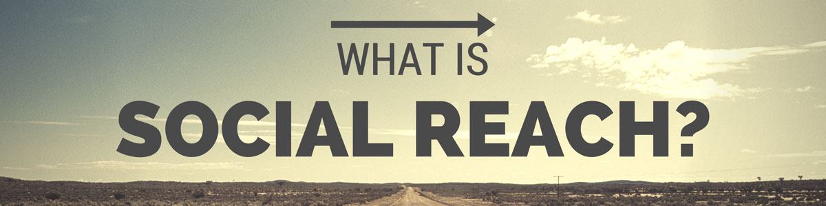 What is Social Reach?